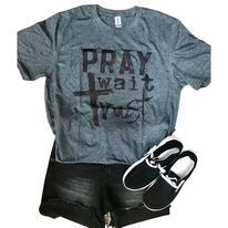 Pray Wait Trust Graphic Tee